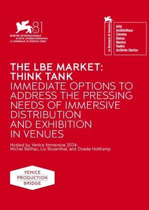 THE LBE MARKET: THINK TANK ....... THE PRESSING NEEDS OF IMMERSIVE DISTRIBUTION ..